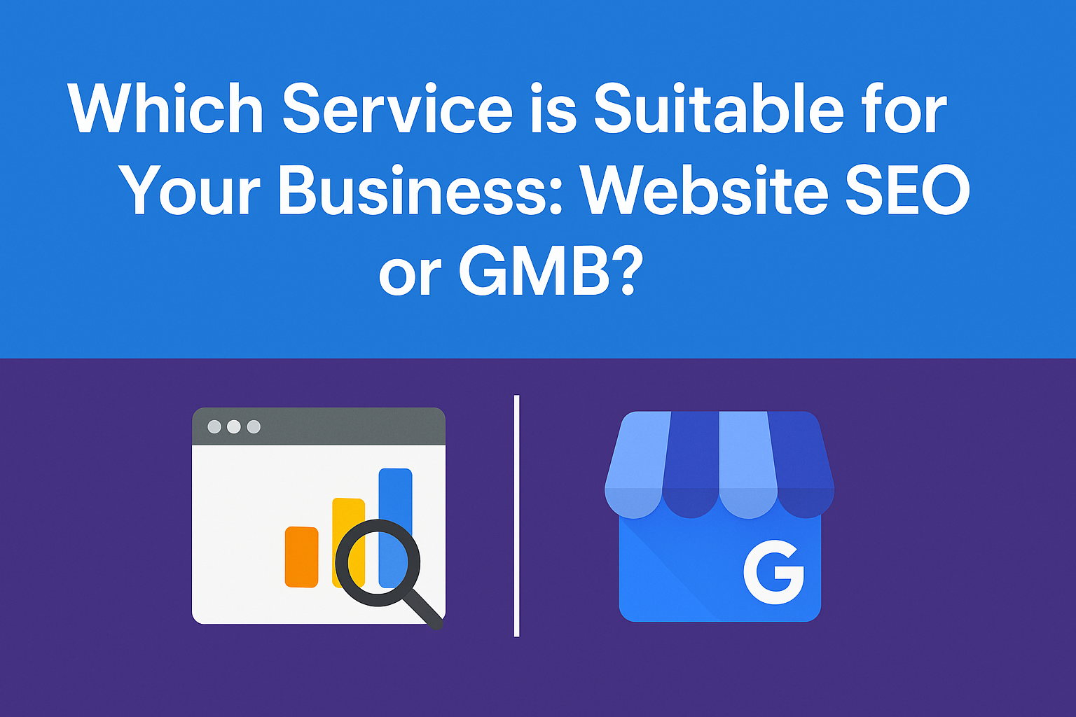 Which Service is Suitable for Your Business Website SEO or GMB?